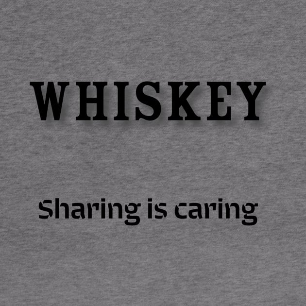 Whiskey: Sharing is caring by Old Whiskey Eye